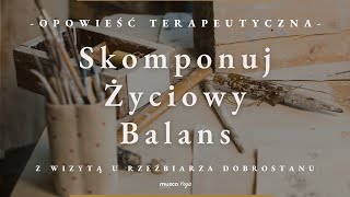 Skomponuj Życiowy Balans - Opowieść Z Wizytą u Rzeźbiarza Dobrostanu - Kasia Kata i Wiktor Łoś