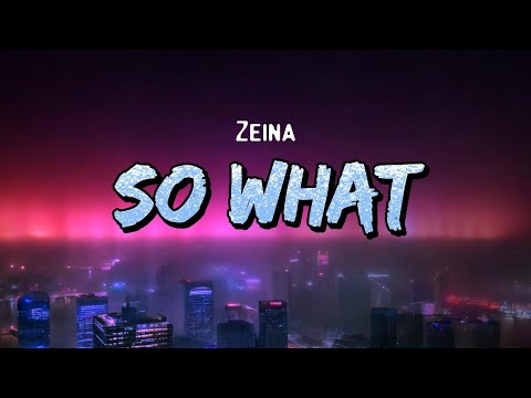 Zeina So What Lyrics