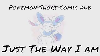 Just The Way I Am - Pokemon Comic Dub - Eevee