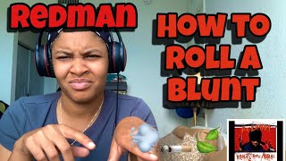 REDMAN “ HOW TO ROLL A BLUNT “ REACTION