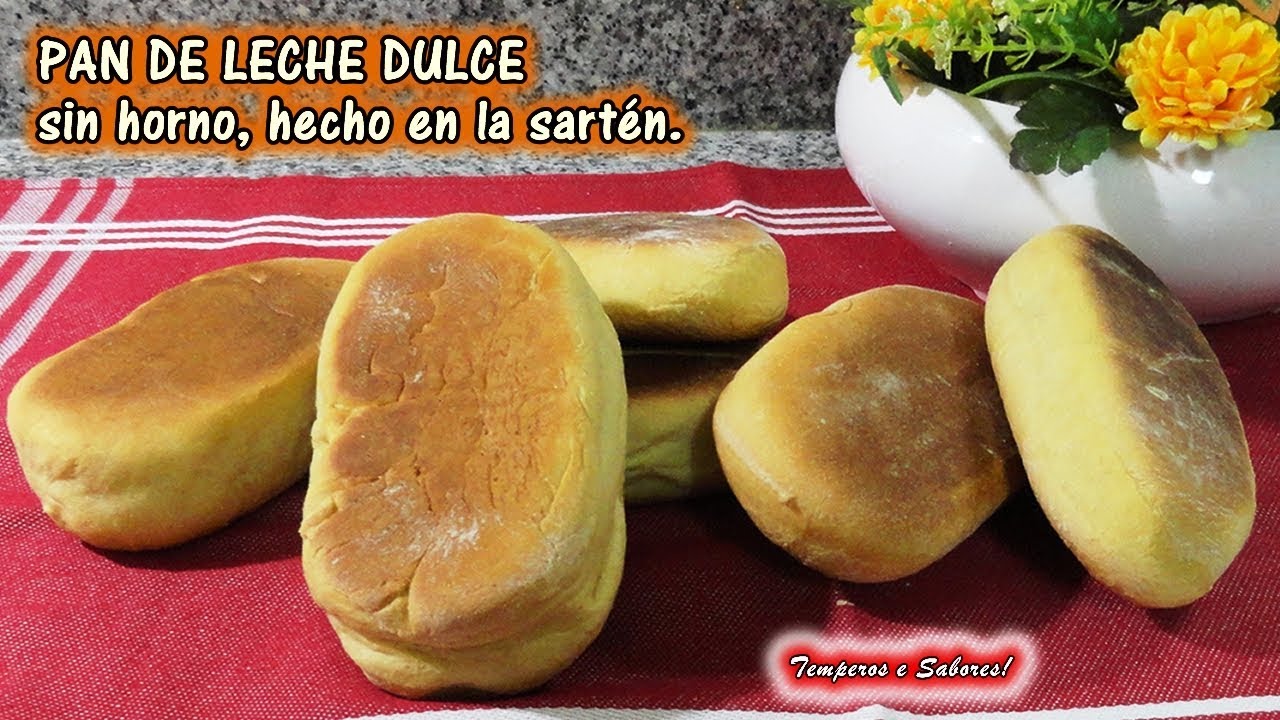 PAN DE LECHE DULCE SIN HORNO HECHO EN SARTÉN, muy fácil y delicioso