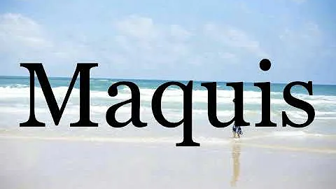 How To Pronounce Maquis🌈🌈🌈🌈🌈🌈Pronunciation Of Maquis