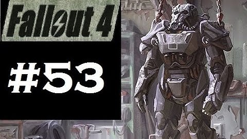 Fallout 4 Playthrough | Part 53 | For The Institute!