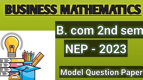Business Mathematics| 2nd sem    B. com| Model Question paper |NEP-sheme| 2023|