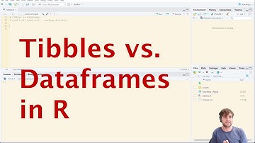Tibbles vs. Dataframes in R