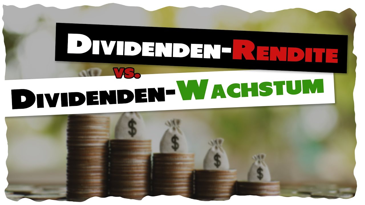 Dividenden-Rendite vs Dividenden-Wachstum - YouTube