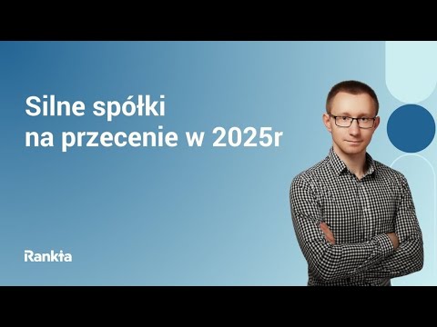 Silne spółki na przecenie na 2025 rok