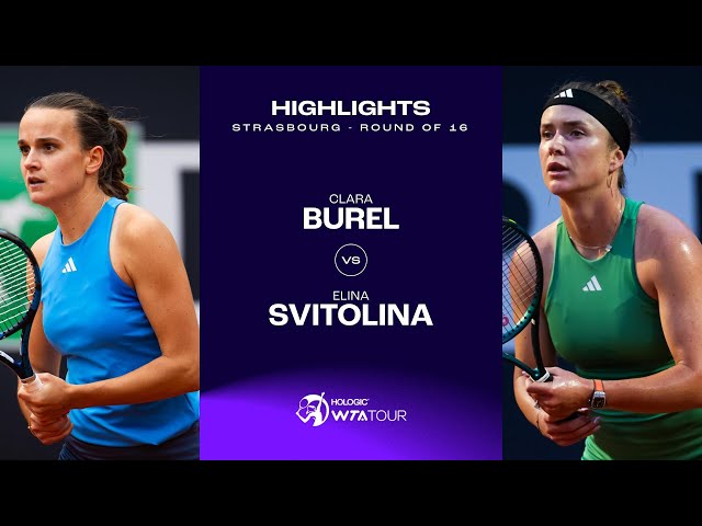 Clara Burel vs. Elina Svitolina | 2024 Strasbourg Round of 16 | WTA Match Highlights class=