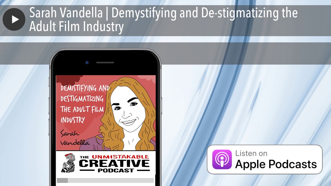 Sarah Vandella Demystifying and Destigmatizing the Adult Film