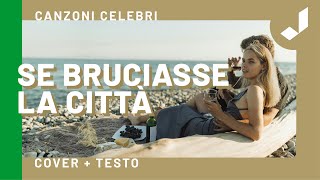 SE BRUCIASSE LA CITTÀ (Cover di Massimo Ranieri) + Testo