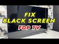FDP TV : How to Fix a Black Screen Problem