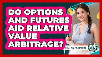 Do Options And Futures Aid Relative Value Arbitrage?