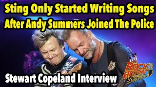 How Andy Summers Joining The Police Spurred Sting Into Writing Songs - Stewart Copeland Interview