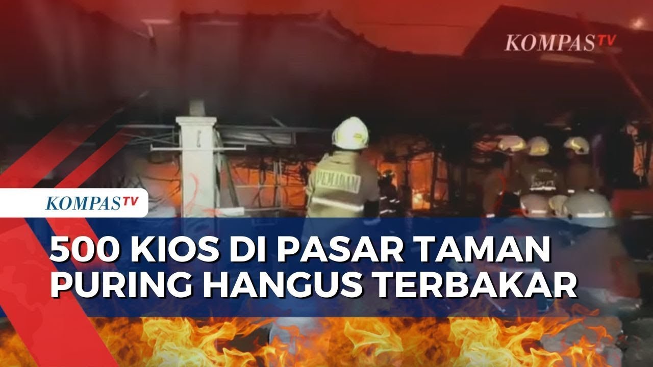 Pasar Taman Puring Jakarta Dilanda Kebakaran,  Api Lahap 500 Kios Pedagang!