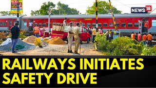 Odisha Train Accident | Indian Railways Launch Safety Drive, All Data To Be Double Checked | News18