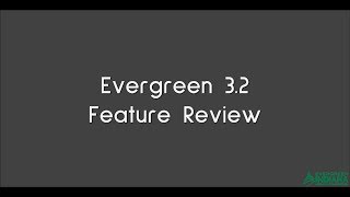 Evergreen 3.2 Feature Review