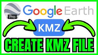 How To CREATE A KMZ FILE In Google Earth Pro (QUICK &amp; EASY) 2026