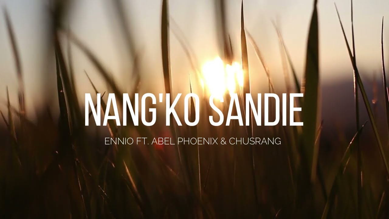 Nangko Sandie  Ennio Marak ft Abel Phoenix  Chusrang  Lyrics Video