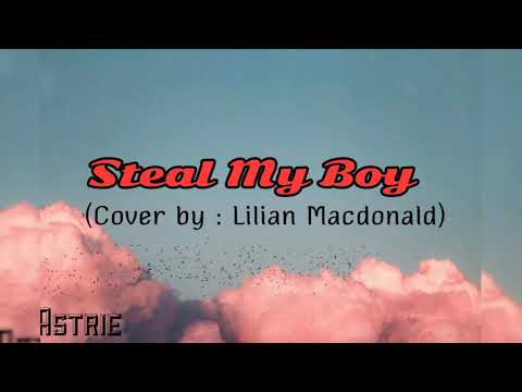 Steal My Boy Lyrics Cover By Lilian Mcdonald 