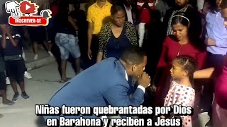 NIÑAS SON TOCADAS POR EL ESPÍRITU SANTO Y VIENEN A CRISTO LLORANDO EN BARAHONA | NATHANAEL FRANCISCO