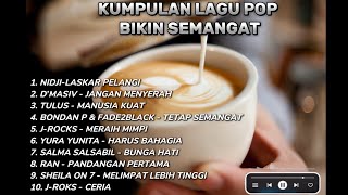 Kumpulan lagu pop bikin semangat