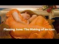 Flaming June The Making Of An Icon