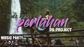 DB project || PERLAHAN || Full bass