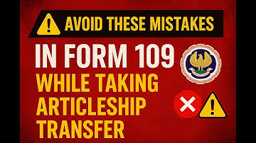 Form 109 ICAI Filling Guide | Don’t Do These Mistakes While Taking Articleship Transfer