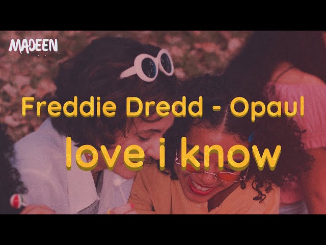 Freddie Dredd - Opaul (Lyrics) | love i know [MadeenMusic] class=