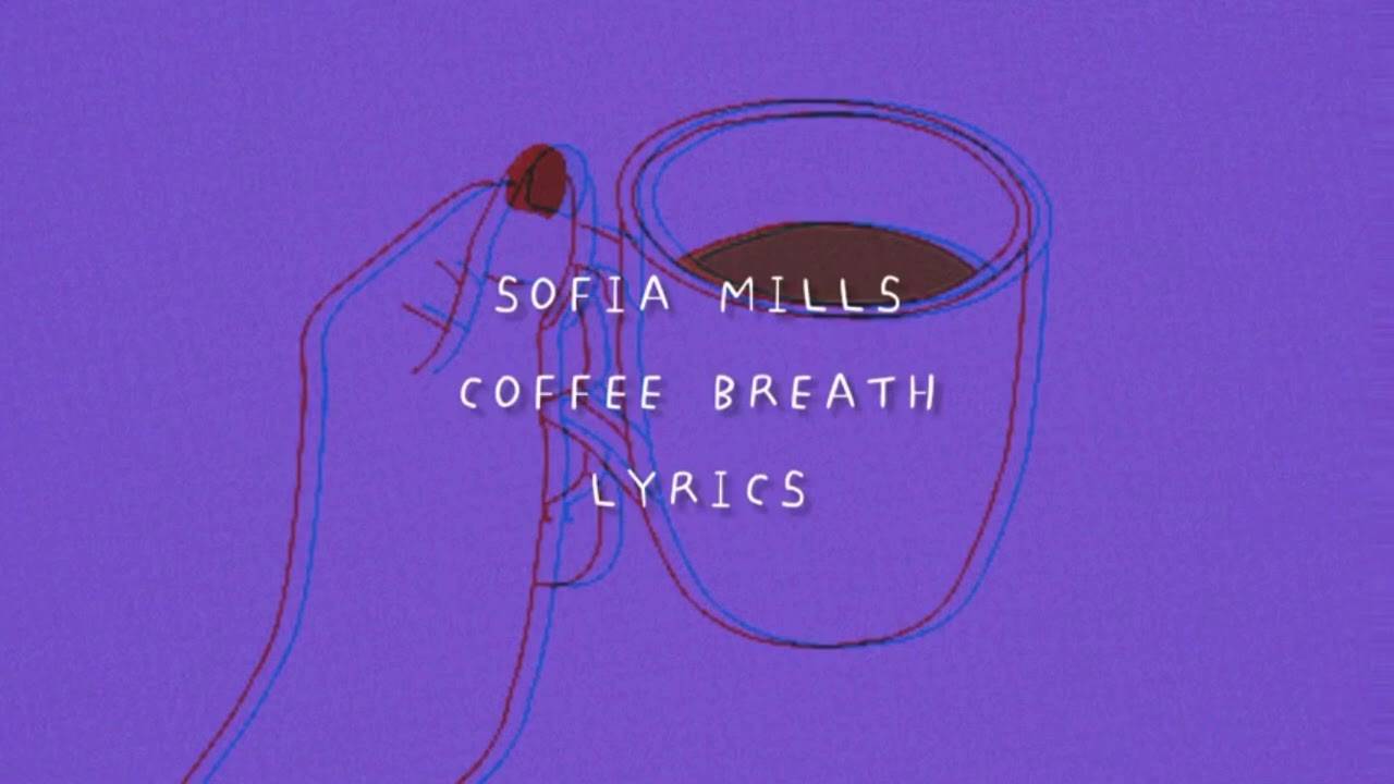 Coffee breath BySofia Mills YouTube Music