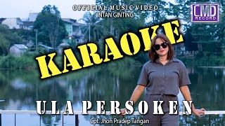 Karaoke Intan Ginting - Ula Persoken (Lagu Karo Terbaru 2023) Official Music Video