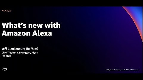 AWS re:Invent 2021 - What’s new with Amazon Alexa