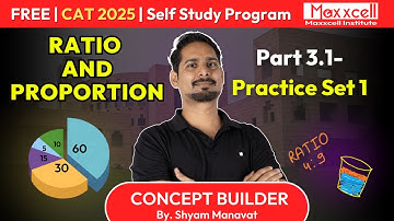 Ratio and Proportion-3.1 | Practice Set 1 | CAT preparation with Maxxcell |CAT/XAT/SNAP/NMAT#cat2025