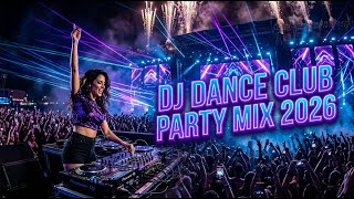 DJ Dance Club Party Mix 2026 💃 Nonstop EDM Bangers | Crazy Night Club Energy