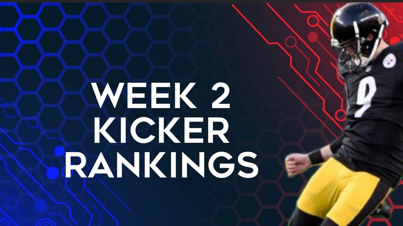 Top 12 Kicker Rankings Week 2 Fantasy Football