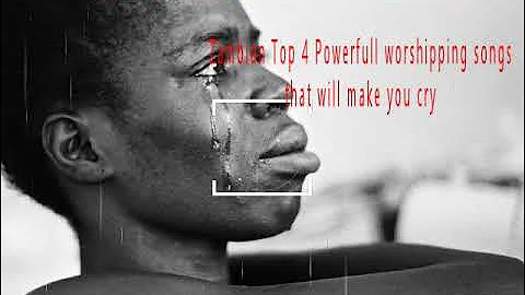 Top (4) four Zambian powerful  Worship songs that will make you cry