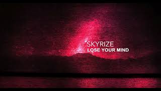 Skyrize - Lose Your Mind