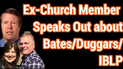 Ex-Church Member Speaks Out about Bates/Duggars/IB...