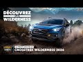 La Crosstrek Wilderness 2024 de Subaru – Découvrez la Wilderness | Publicité