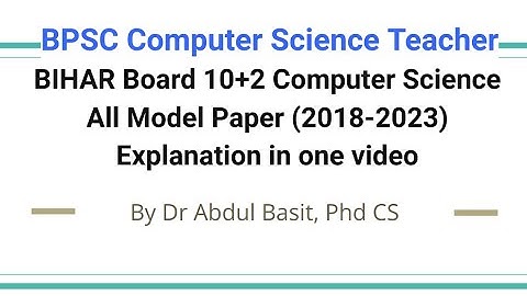 BIHAR Board 10+2 Computer Science All Model Paper(2023 - 2018) Explanation in one video | BPSCTRE