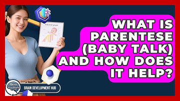 What Is Parentese (Baby Talk) And How Does It Help? - Brain Development Hub