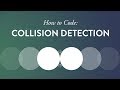 How to Code: Collision Detection — Part I