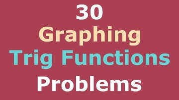 30 Graphing Trigonometric Functions Problems with Transformations