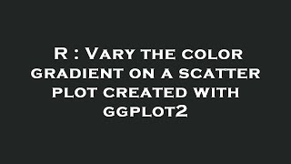 Famous R : Vary the color gradient on a scatter plot created with ggplot2 Wealth