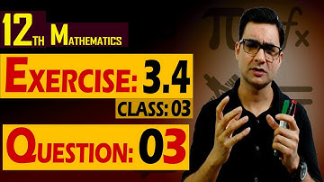 Ex 3.4 Class 12 Math | Question: 03 (All Parts) | Syed Bakht