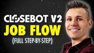 How to Build a Job Flow in CloseBot V2 (Full Step-by-Step Tutorial)