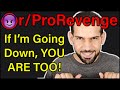 If I'm Going Down, YOU ARE TOO! | r/ProRevenge | #285