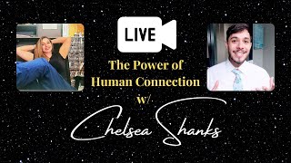 The Power of Human Connection w/ Chelsea Shanks