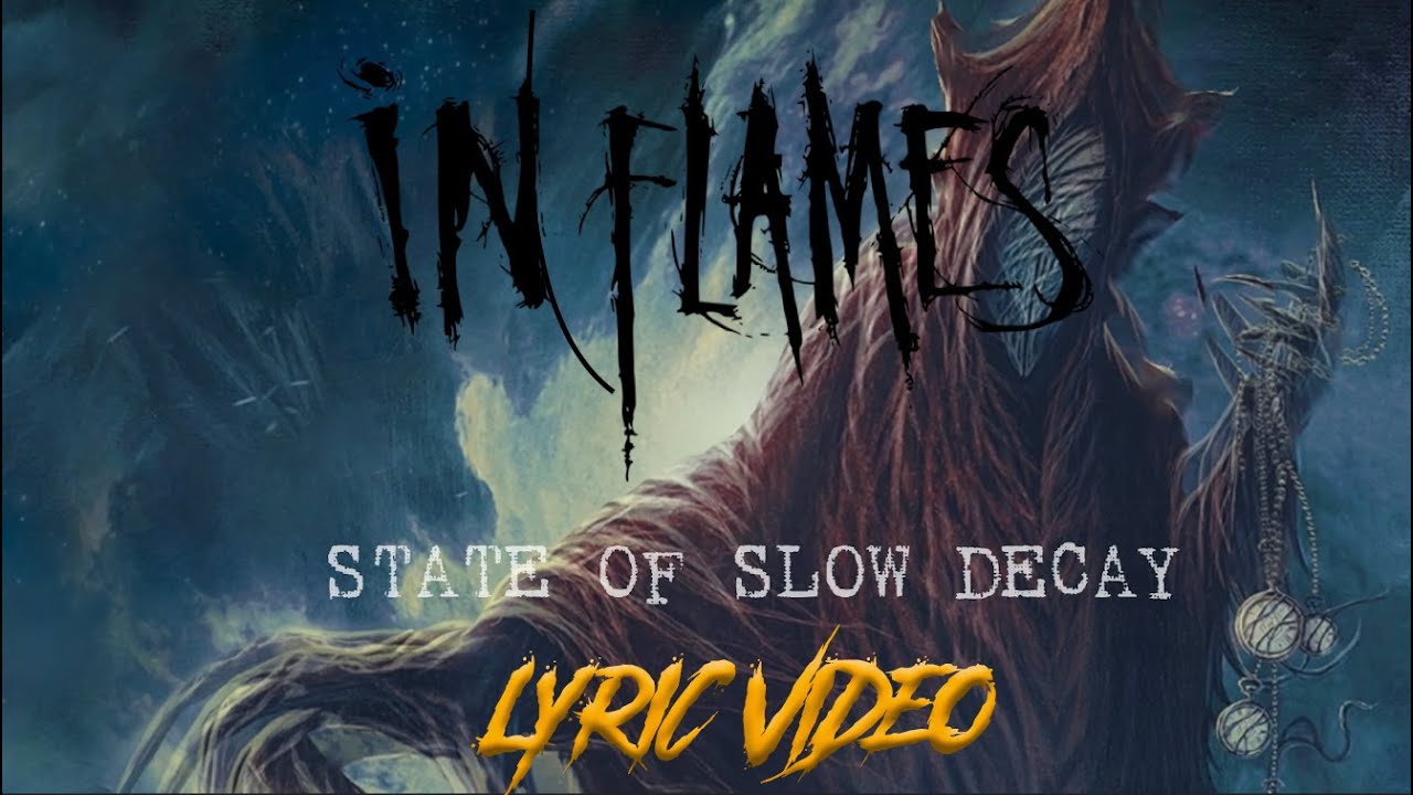 IN FLAMES   State Of Slow Decay LYRIC VIDEO