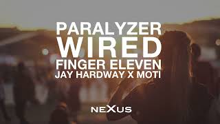 Finger Eleven X Jay Hardway X MOTi - Paralyzer X Wired (NeXus Mashup)